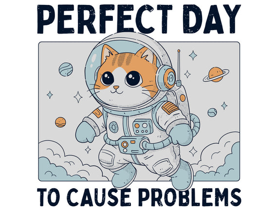 Perfect Day To Cause Problems