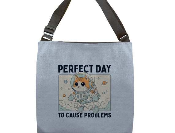 Perfect Day To Cause Problems