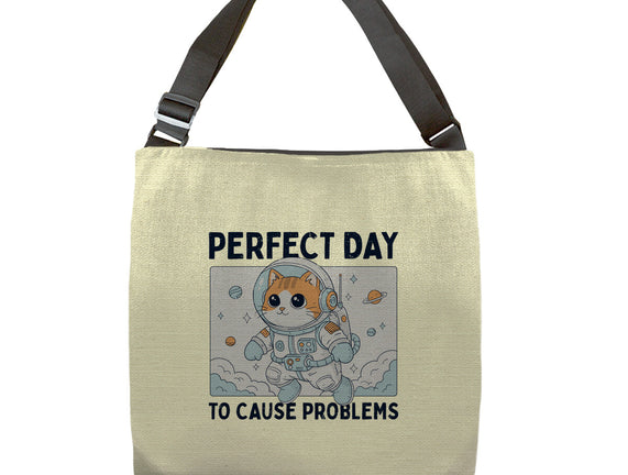 Perfect Day To Cause Problems