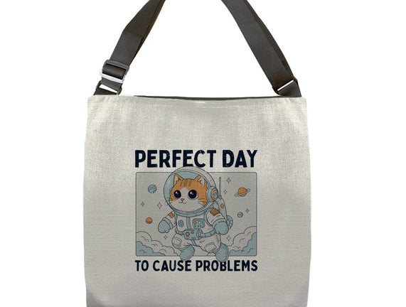 Perfect Day To Cause Problems