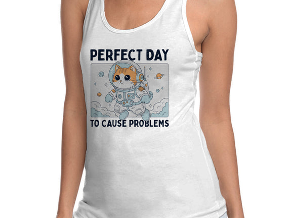 Perfect Day To Cause Problems