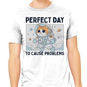 Perfect Day To Cause Problems