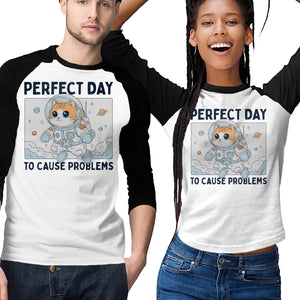 Perfect Day To Cause Problems