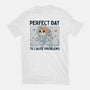 Perfect Day To Cause Problems-Mens-Basic-Tee-GODZILLARGE