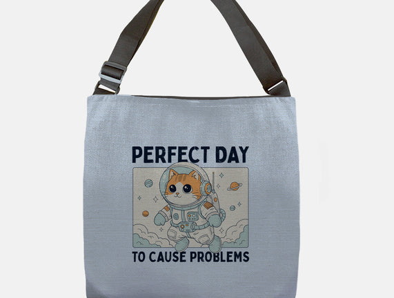 Perfect Day To Cause Problems