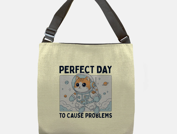 Perfect Day To Cause Problems