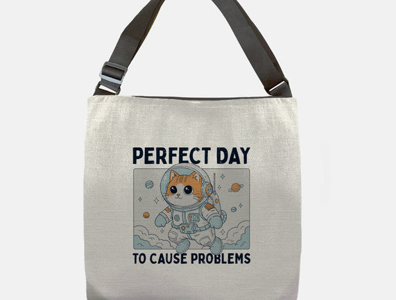 Perfect Day To Cause Problems