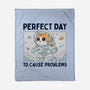 Perfect Day To Cause Problems-None-Fleece-Blanket-GODZILLARGE