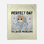 Perfect Day To Cause Problems-None-Fleece-Blanket-GODZILLARGE