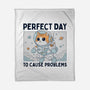 Perfect Day To Cause Problems-None-Fleece-Blanket-GODZILLARGE