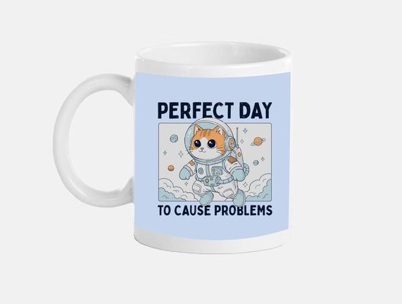 Perfect Day To Cause Problems