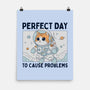 Perfect Day To Cause Problems-None-Matte-Poster-GODZILLARGE