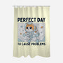 Perfect Day To Cause Problems-None-Polyester-Shower Curtain-GODZILLARGE