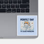 Perfect Day To Cause Problems-None-Glossy-Sticker-GODZILLARGE