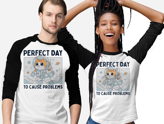 Perfect Day To Cause Problems