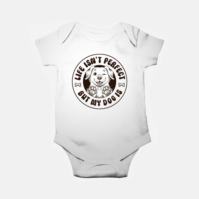 Life Isn't Perfect But My Dog Is-Baby-Basic-Onesie-tobefonseca
