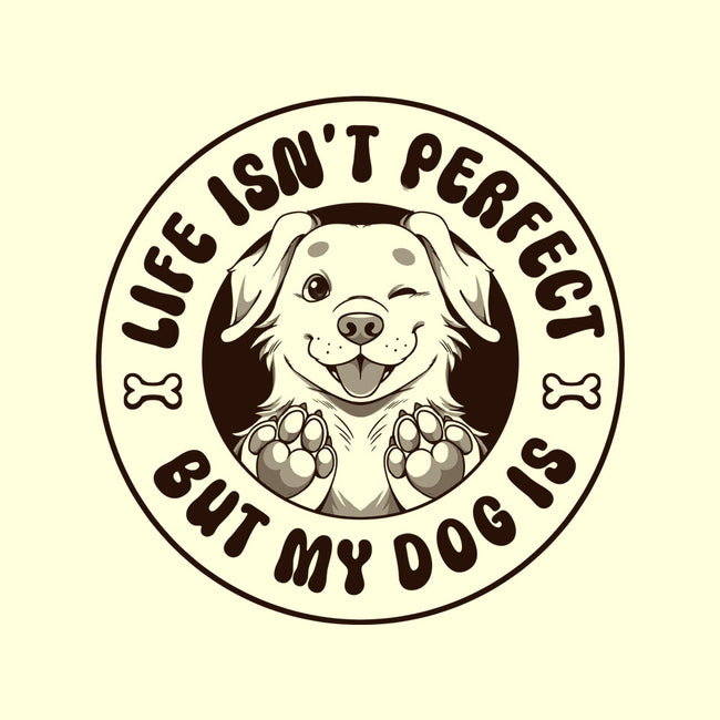 Life Isn't Perfect But My Dog Is-None-Polyester-Shower Curtain-tobefonseca