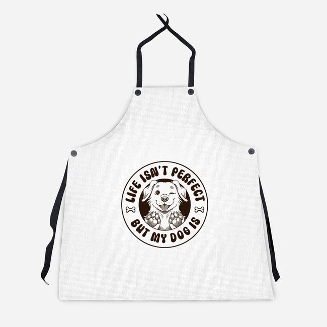 Life Isn't Perfect But My Dog Is-Unisex-Kitchen-Apron-tobefonseca