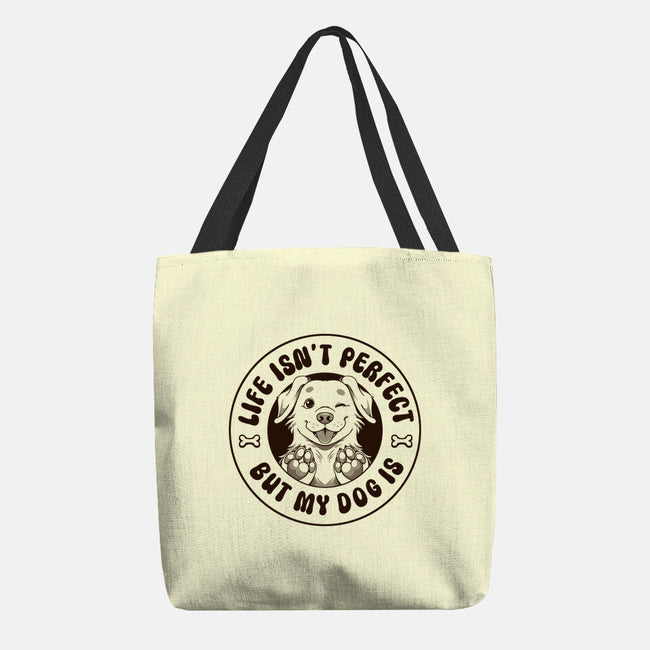 Life Isn't Perfect But My Dog Is-None-Basic Tote-Bag-tobefonseca