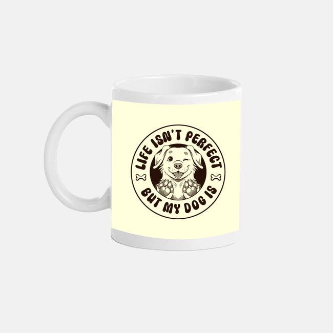 Life Isn't Perfect But My Dog Is-None-Mug-Drinkware-tobefonseca