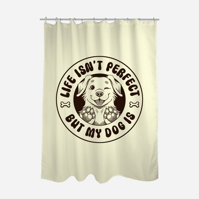 Life Isn't Perfect But My Dog Is-None-Polyester-Shower Curtain-tobefonseca