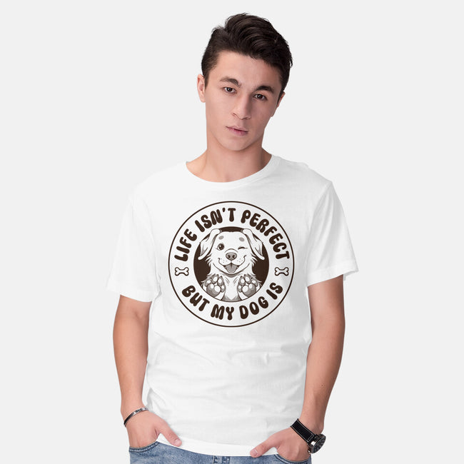 Life Isn't Perfect But My Dog Is-Mens-Basic-Tee-tobefonseca