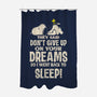 Don't Give Up On Your Dreams-None-Polyester-Shower Curtain-turborat14