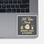 All You Need-None-Glossy-Sticker-brunopires