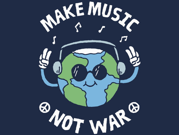 Make Music Not War