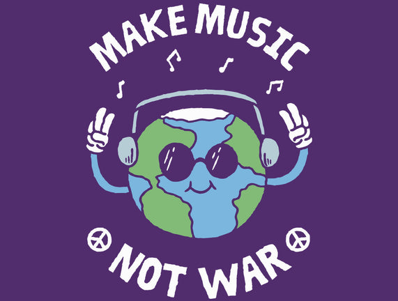 Make Music Not War