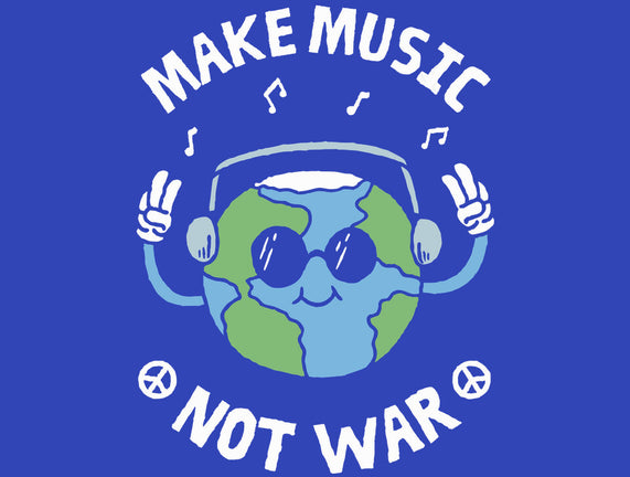 Make Music Not War