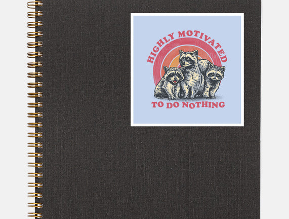 Highly Motivated To Do Nothing