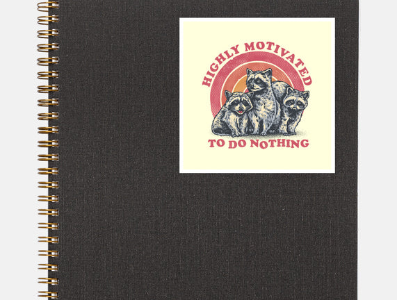 Highly Motivated To Do Nothing