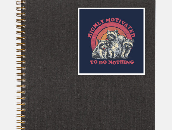 Highly Motivated To Do Nothing