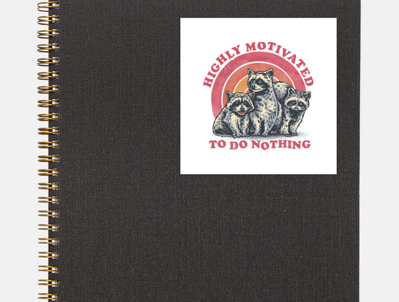 Highly Motivated To Do Nothing