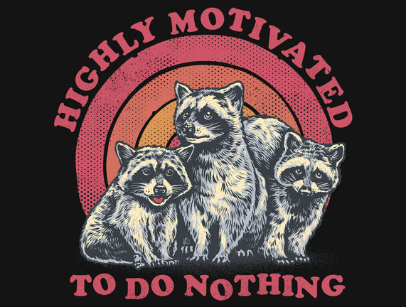 Highly Motivated To Do Nothing