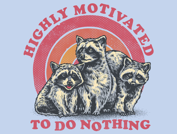 Highly Motivated To Do Nothing
