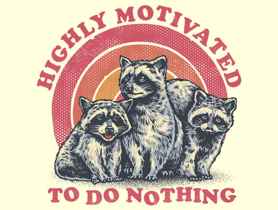 Highly Motivated To Do Nothing