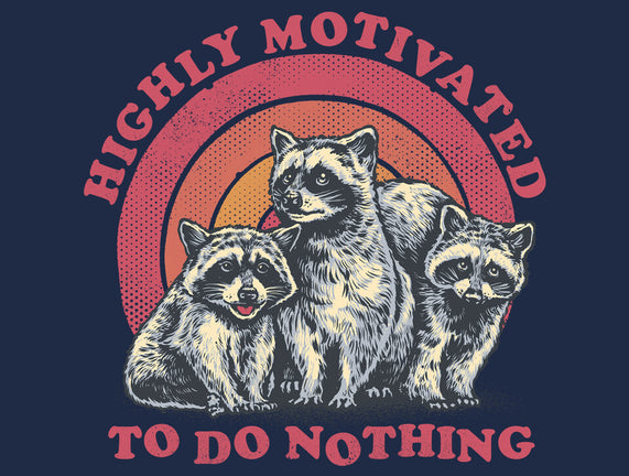 Highly Motivated To Do Nothing