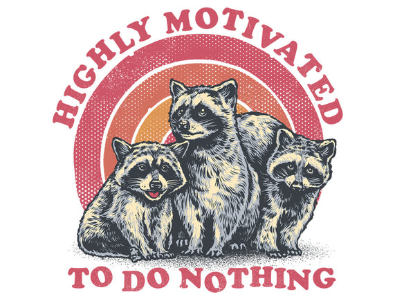 Highly Motivated To Do Nothing