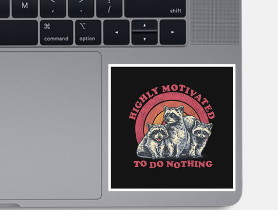 Highly Motivated To Do Nothing