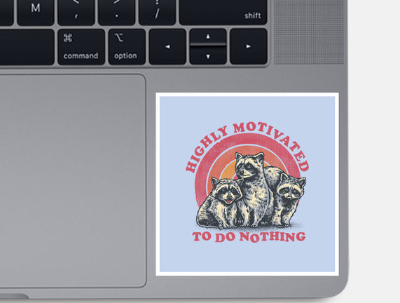 Highly Motivated To Do Nothing