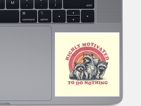 Highly Motivated To Do Nothing