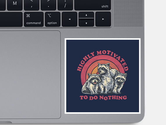 Highly Motivated To Do Nothing