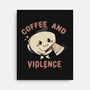Coffee And Violence-None-Stretched-Canvas-tobefonseca