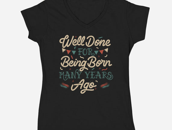 Well Done For Being Born Many Years Ago