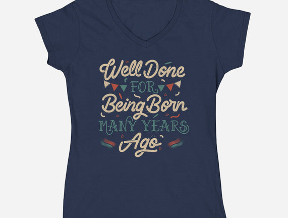 Well Done For Being Born Many Years Ago