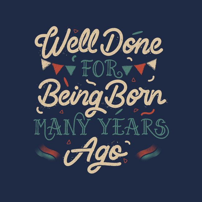 Well Done For Being Born Many Years Ago-Mens-Heavyweight-Tee-tobefonseca