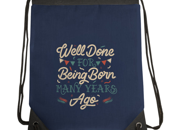Well Done For Being Born Many Years Ago