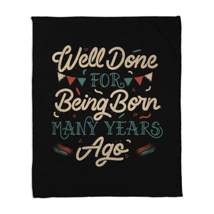 Well Done For Being Born Many Years Ago